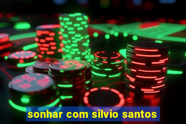 sonhar com silvio santos